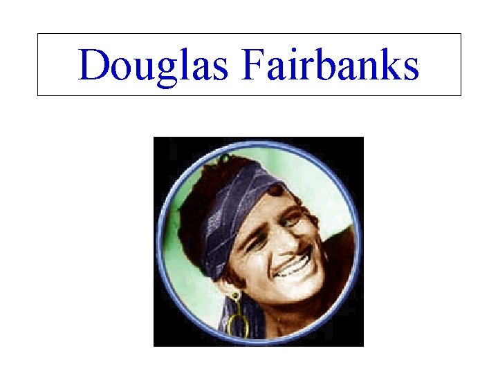 Douglas Fairbanks 