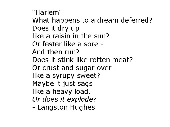 "Harlem" What happens to a dream deferred? Does it dry up like a raisin