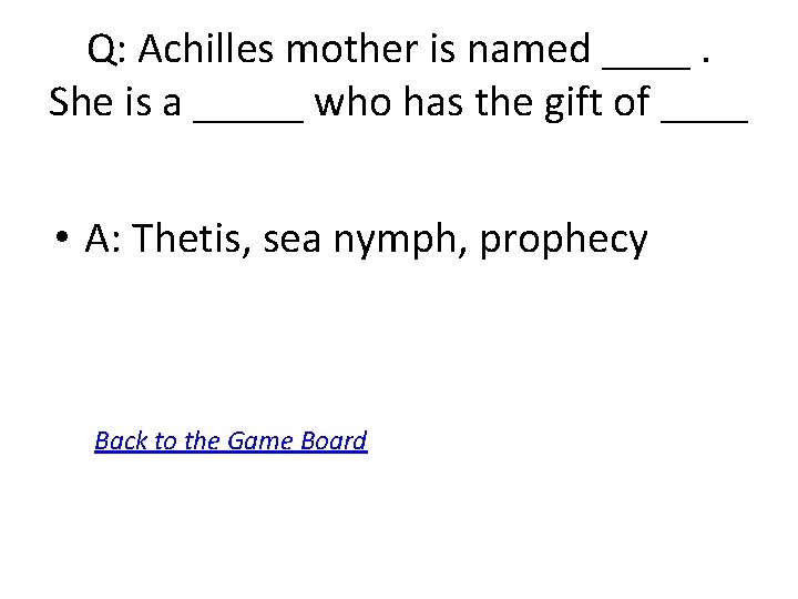 Q: Achilles mother is named ____. She is a _____ who has the gift