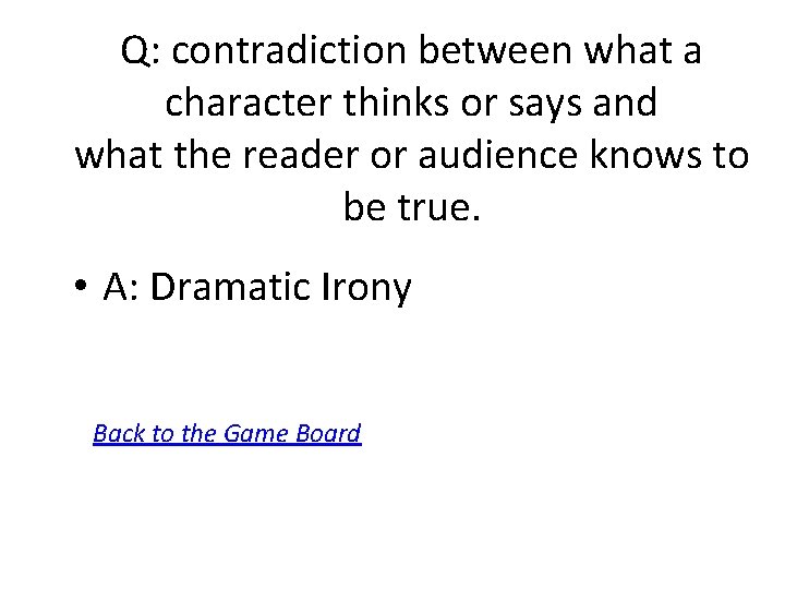 Q: contradiction between what a character thinks or says and what the reader or