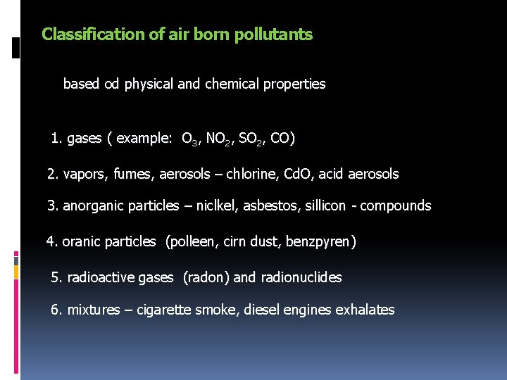 Classification of air born pollutants based od physical and chemical properties 1. gases (