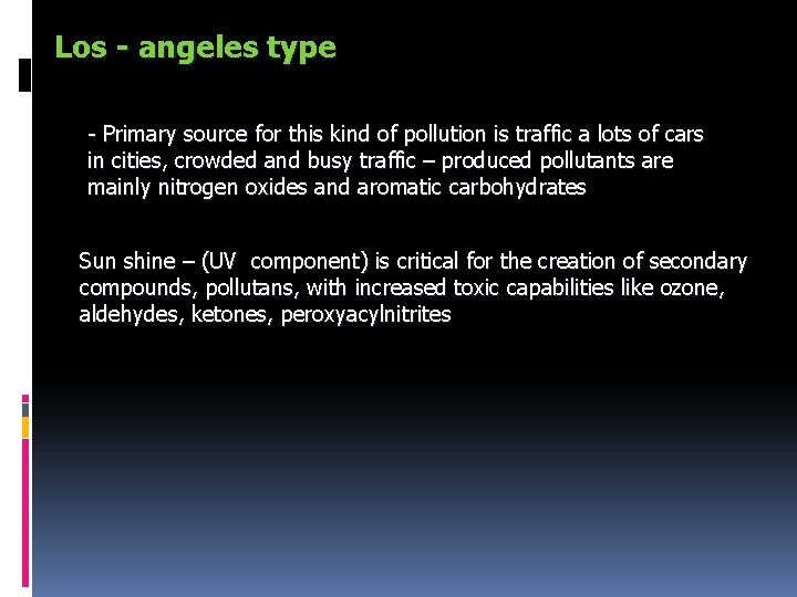 Los - angeles type - Primary source for this kind of pollution is traffic