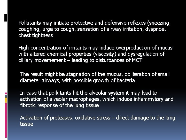 Pollutants may initiate protective and defensive reflexes (sneezing, coughing, urge to cough, sensation of