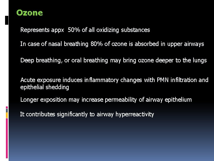 Ozone Represents appx 50% of all oxidizing substances In case of nasal breathing 80%