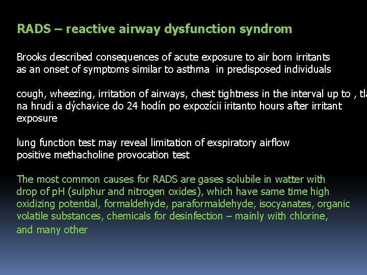 RADS – reactive airway dysfunction syndrom Brooks described consequences of acute exposure to air