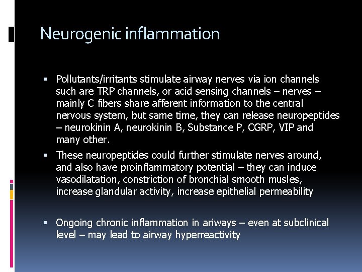 Neurogenic inflammation Pollutants/irritants stimulate airway nerves via ion channels such are TRP channels, or