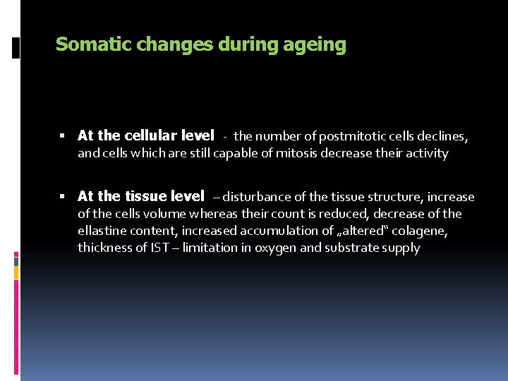 Somatic changes during ageing At the cellular level - the number of postmitotic cells