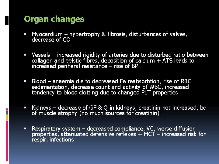 Organ changes Myocardium – hypertrophy & fibrosis, disturbances of valves, decrease of CO Vessels