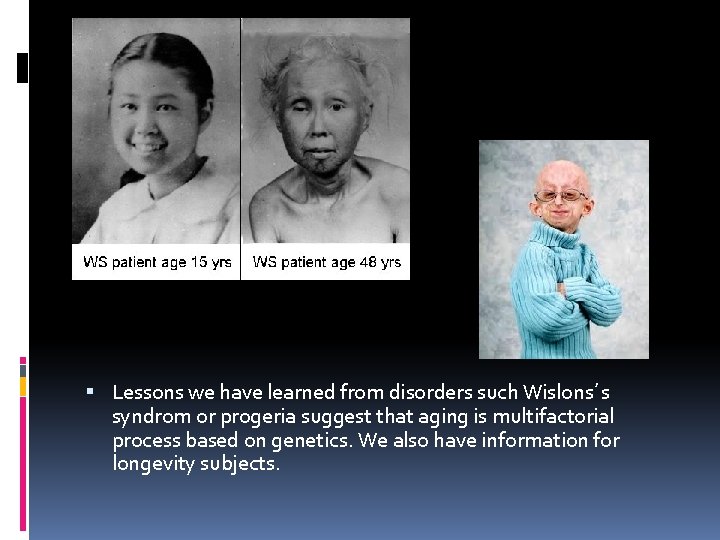  Lessons we have learned from disorders such Wislons´s syndrom or progeria suggest that