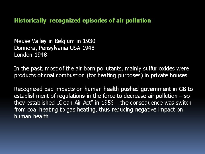 Historically recognized episodes of air pollution Meuse Valley in Belgium in 1930 Donnora, Pensylvania