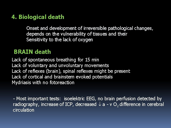 4. Biological death Onset and development of irreversible pathological changes, depends on the vulnerability