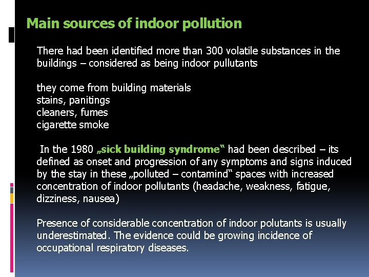 Main sources of indoor pollution There had been identified more than 300 volatile substances