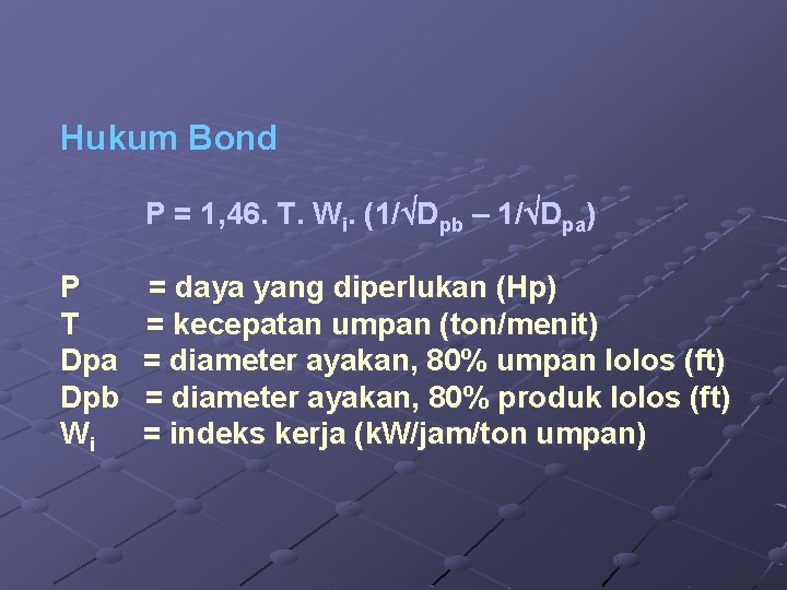 Hukum Bond P = 1, 46. T. Wi. (1/ Dpb – 1/ Dpa) P