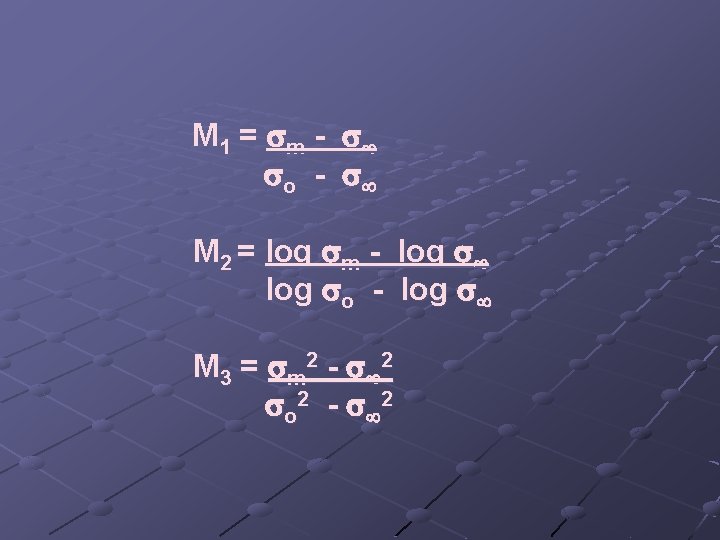 M 1 = m - o - M 2 = log m - log