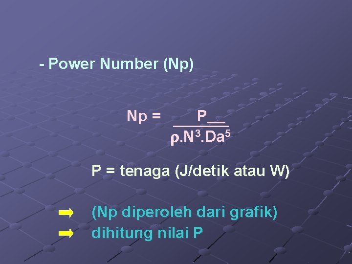 - Power Number (Np) Np = P . N 3. Da 5 P =