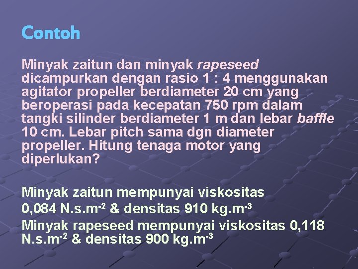 Contoh Minyak zaitun dan minyak rapeseed dicampurkan dengan rasio 1 : 4 menggunakan agitator