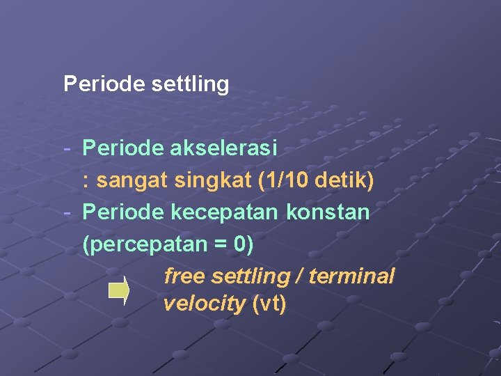 Periode settling - Periode akselerasi : sangat singkat (1/10 detik) - Periode kecepatan konstan