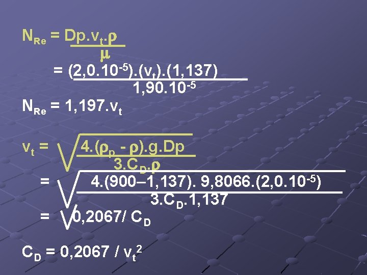 NRe = Dp. vt. = (2, 0. 10 -5). (vt). (1, 137) 1, 90.