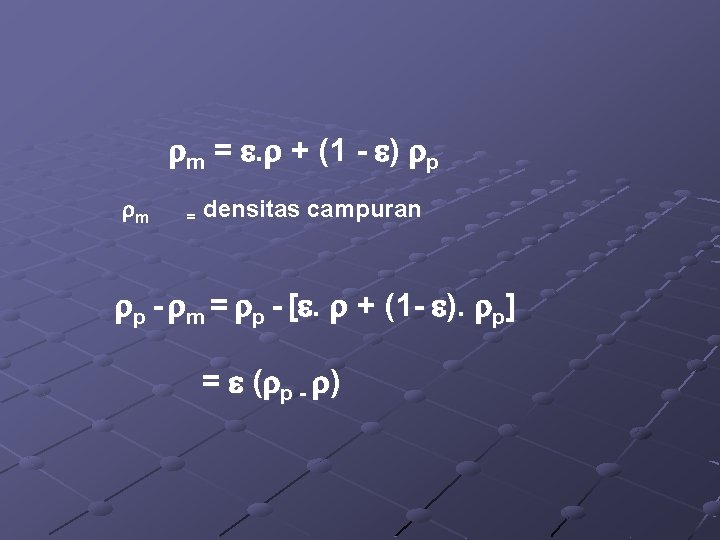  m = . + (1 - ) p m = densitas campuran p