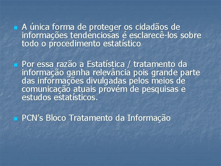 n n n A única forma de proteger os cidadãos de informações tendenciosas é