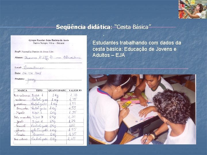 Seqüência didática: “Cesta Básica”. Estudantes trabalhando com dados da cesta básica: Educação de Jovens