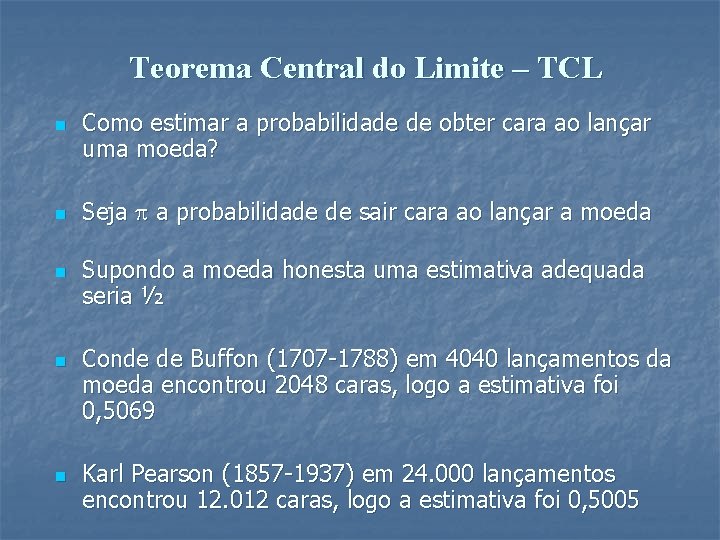 Teorema Central do Limite – TCL n n n Como estimar a probabilidade de