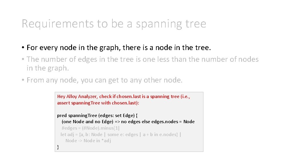 Requirements to be a spanning tree • For every node in the graph, there