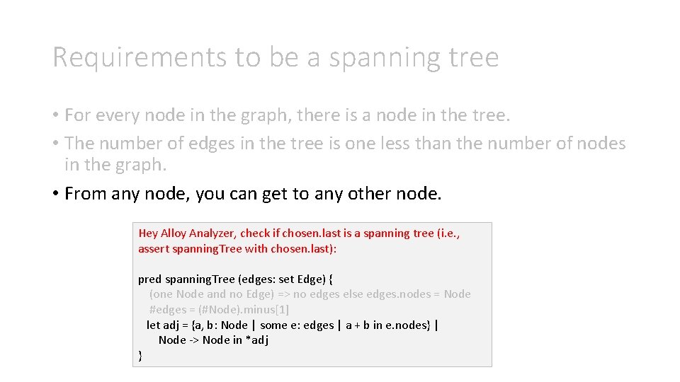 Requirements to be a spanning tree • For every node in the graph, there