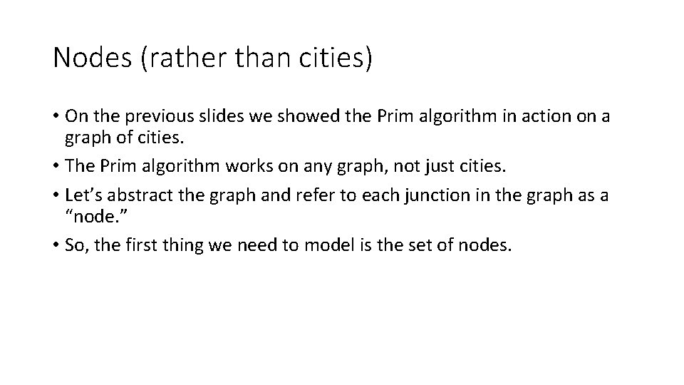 Nodes (rather than cities) • On the previous slides we showed the Prim algorithm