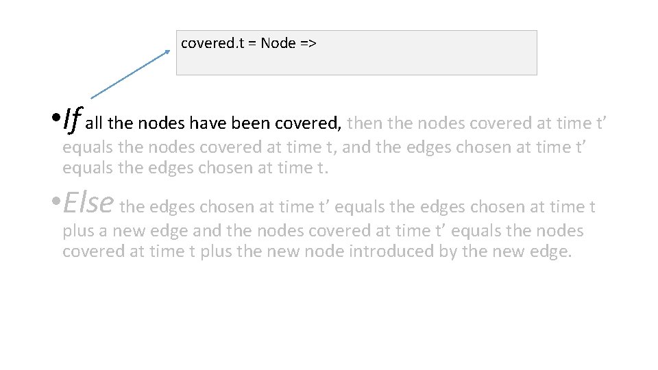 covered. t = Node => • If all the nodes have been covered, then