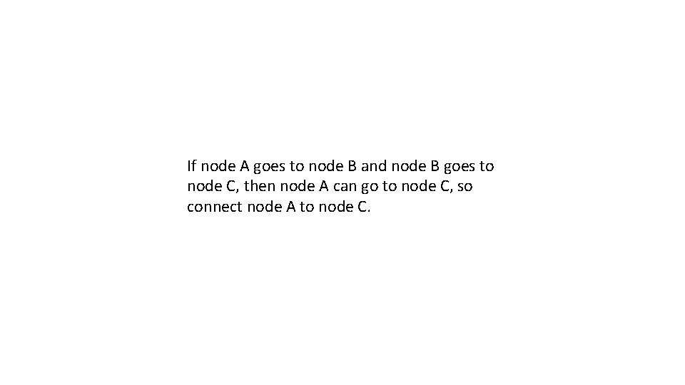 If node A goes to node B and node B goes to node C,