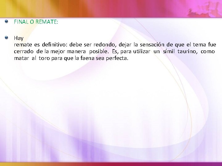 FINAL O REMATE: Hay remate es definitivo: debe ser redondo, dejar la sensación de