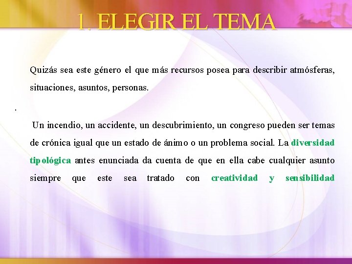 1. ELEGIR EL TEMA Quizás sea este género el que más recursos posea para