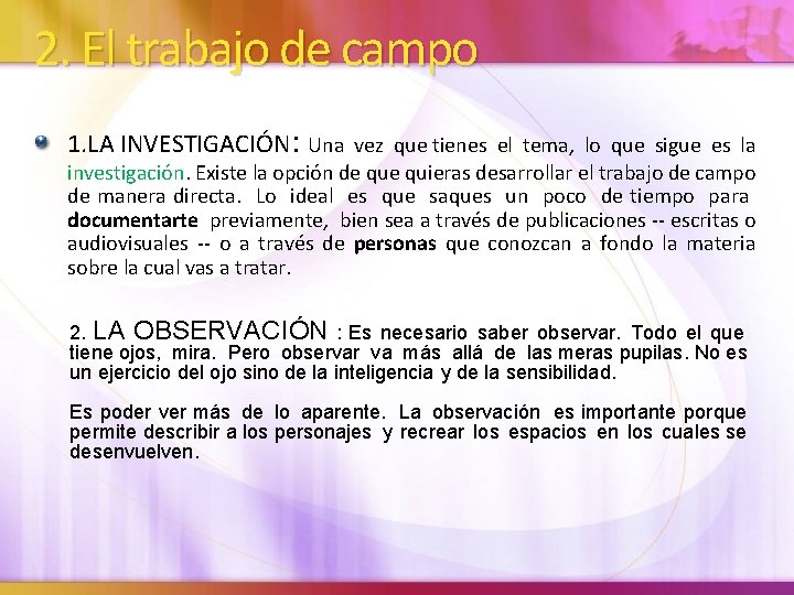 2. El trabajo de campo 1. LA INVESTIGACIÓN: Una vez que tienes el tema,