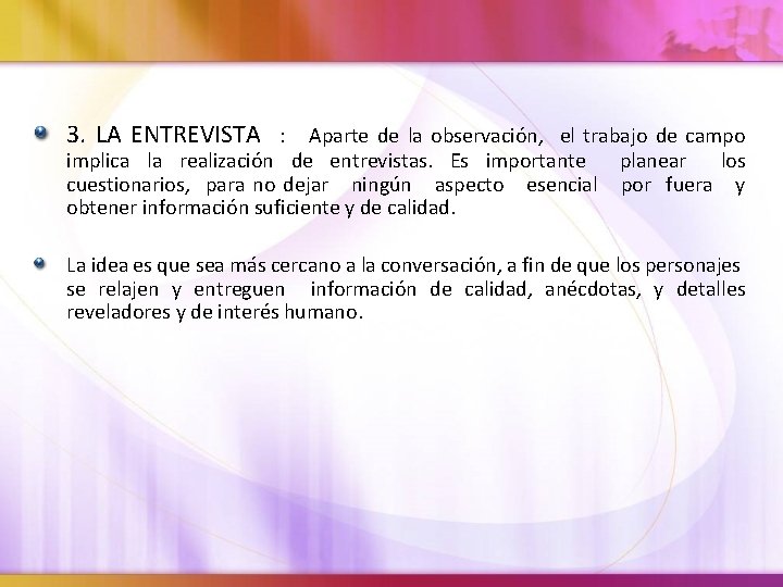 3. LA ENTREVISTA : Aparte de la observación, el trabajo de campo implica la