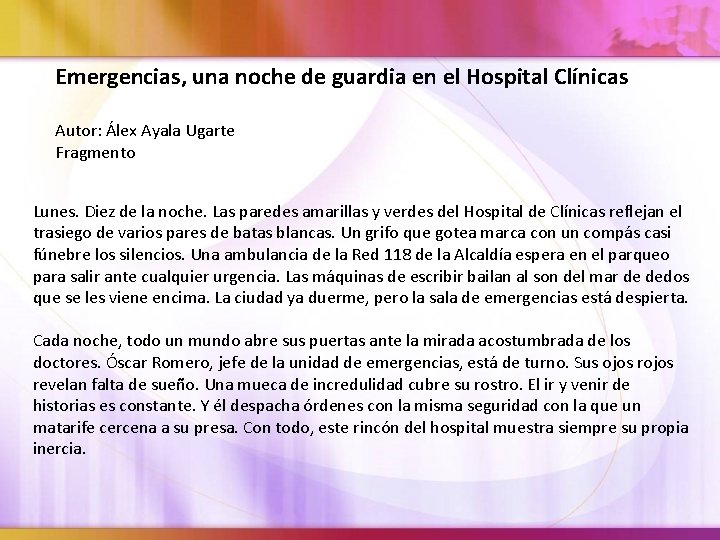 Emergencias, una noche de guardia en el Hospital Clínicas Autor: Álex Ayala Ugarte Fragmento