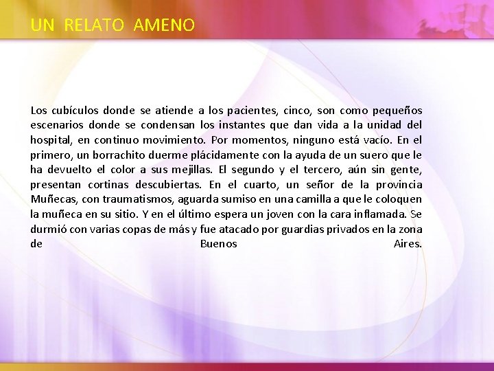 UN RELATO AMENO Los cubículos donde se atiende a los pacientes, cinco, son como