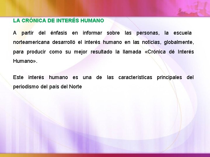  LA CRÓNICA DE INTERÉS HUMANO A partir del énfasis en informar sobre las