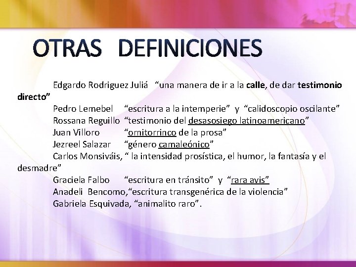 OTRAS DEFINICIONES   Edgardo Rodriguez Juliá “una manera de ir a la calle, de