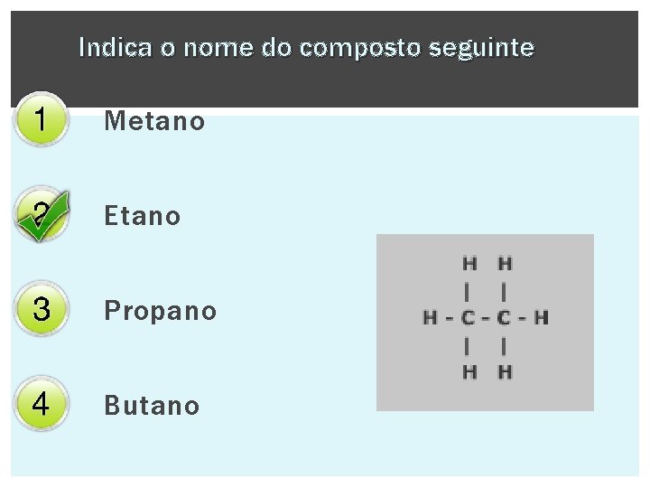 Indica o nome do composto seguinte Metano Etano Propano Butano 