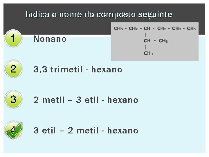 Indica o nome do composto seguinte Nonano 3, 3 trimetil - hexano 2 metil