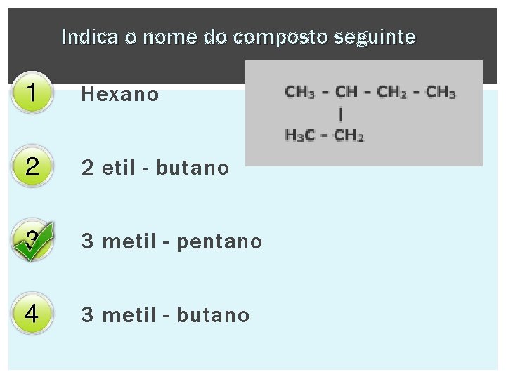 Indica o nome do composto seguinte Hexano 2 etil - butano 3 metil -