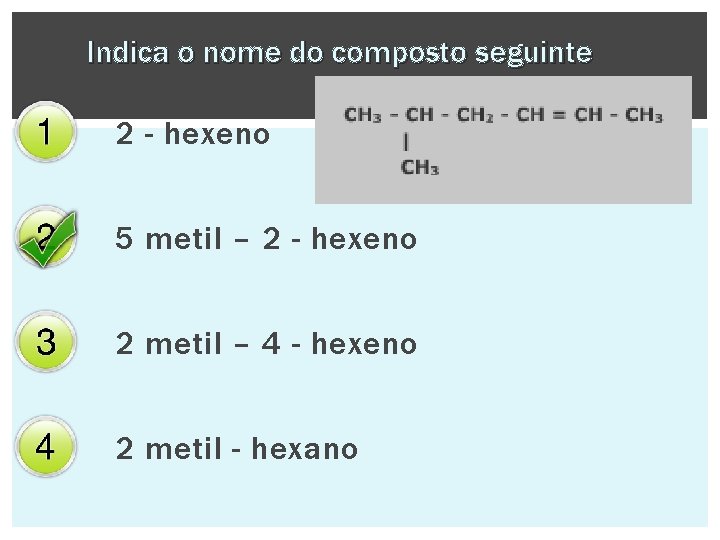 Indica o nome do composto seguinte 2 - hexeno 5 metil – 2 -