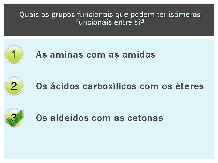 Quais os grupos funcionais que podem ter isómeros funcionais entre si? As aminas com