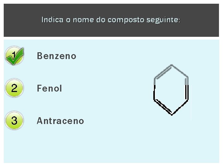 Indica o nome do composto seguinte: Benzeno Fenol Antraceno 