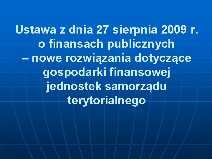 Ustawa z dnia 27 sierpnia 2009 r. o finansach publicznych – nowe rozwiązania dotyczące