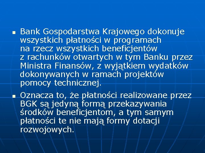n n Bank Gospodarstwa Krajowego dokonuje wszystkich płatności w programach na rzecz wszystkich beneficjentów
