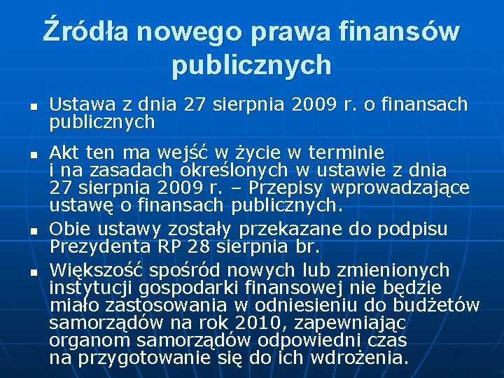 Źródła nowego prawa finansów publicznych n n Ustawa z dnia 27 sierpnia 2009 r.