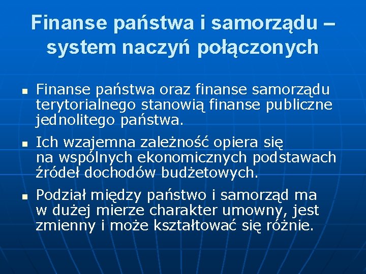 Finanse państwa i samorządu – system naczyń połączonych n n n Finanse państwa oraz