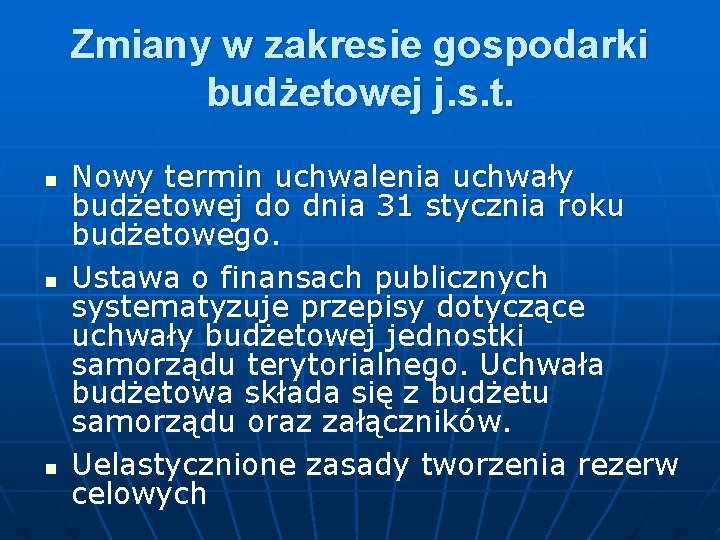 Zmiany w zakresie gospodarki budżetowej j. s. t. n n n Nowy termin uchwalenia